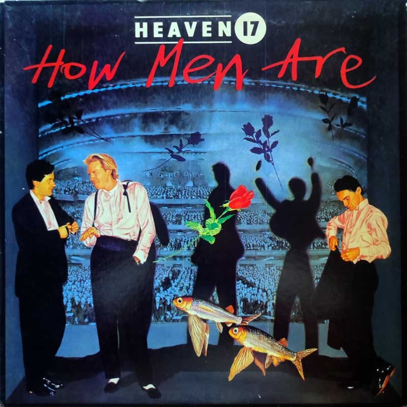 HEAVEN 17 - HOW MEN ARE