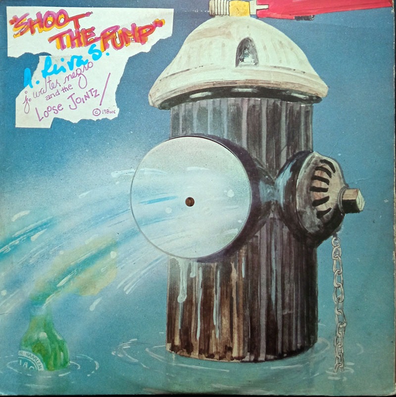 J. WALTER NEGRO AND THE LOOSE JOINTZ – SHOOT THE PUMP