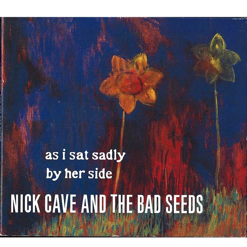 NICK CAVE AND THE BAD SEEDS - AS I SAT SADLY BY HER SIDE