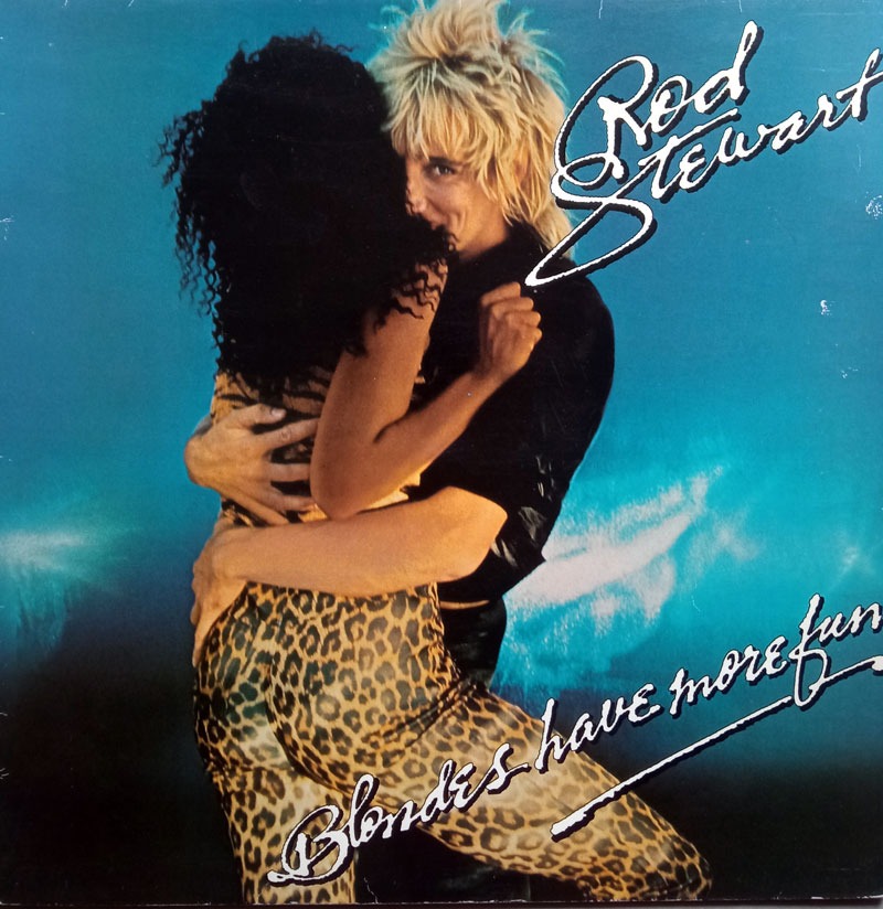 ROD STEWART - BLONDES HAVE MORE FUN