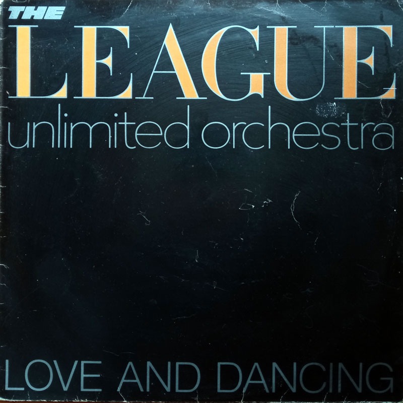 THE LEAGUE UNLIMITED ORCHESTRA - LOVE AND DANCING